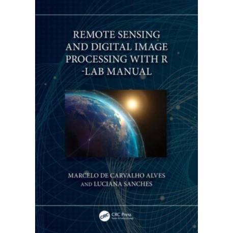 Remote Sensing and Digital Image Processing with R - Lab Manual