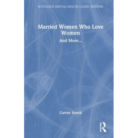Married Women Who Love Women: And More...