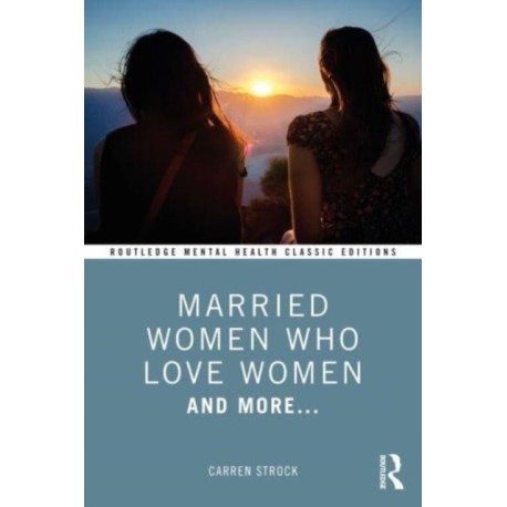 Married Women Who Love Women: And More...