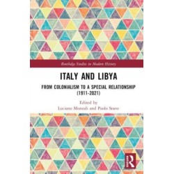 Italy and Libya: From Colonialism to a Special Relationship (1911–2021)