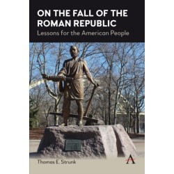 On the Fall of the Roman Republic: Lessons for the American People
