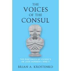 The Voices of the Consul: The Rhetorics of Cicero's de lege agraria I and II