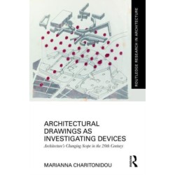 Architectural Drawings as Investigating Devices: Architecture’s Changing Scope in the 20th Century