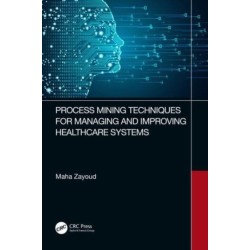 Process Mining Techniques for Managing and Improving Healthcare Systems