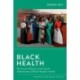 Black Health: The Social, Political, and Cultural Determinants of Black People's Health