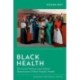 Black Health: The Social, Political, and Cultural Determinants of Black People's Health