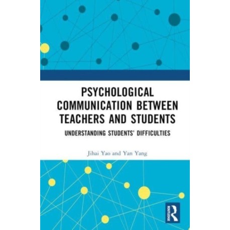 Psychological Communication Between Teachers and Students: Understanding Students’ Difficulties