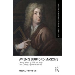 Wren’s Burford Masons: Unsung Heroes of 17th and Early 18th Century English Architecture