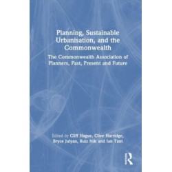 Planning, Sustainable Urbanisation and the Commonwealth: The Commonwealth Association of Planners, Past, Present and Future