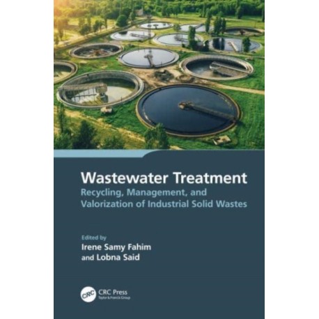 Wastewater Treatment: Recycling, Management, and Valorization of Industrial Solid Wastes