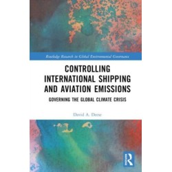 Controlling International Shipping and Aviation Emissions: Governing the Global Climate Crisis