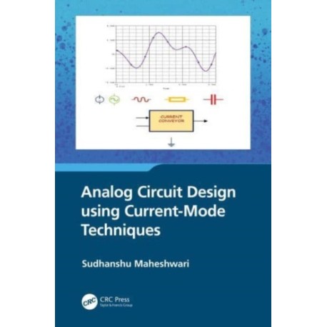 Analog Circuit Design using Current-Mode Techniques