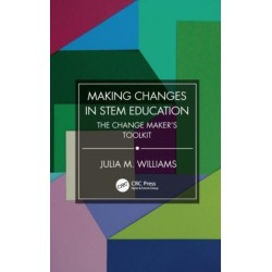 Making Changes in STEM Education: The Change Maker's Toolkit
