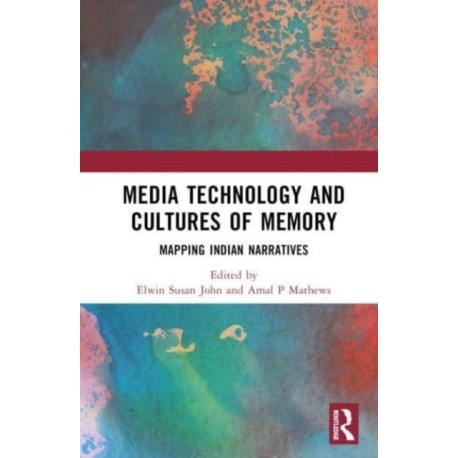 Media Technology and Cultures of Memory: Mapping Indian Narratives