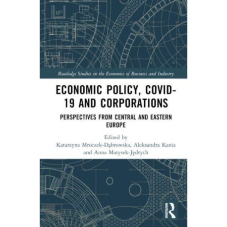 Economic Policy, COVID-19 and Corporations: Perspectives from Central and Eastern Europe