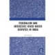 Federalism and Inter-State River Water Disputes in India