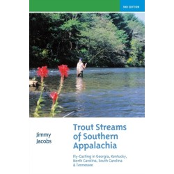 Trout Streams of Southern Appalachia: Fly-Casting in Georgia, Kentucky, North Carolina, South Carolina & Tennessee