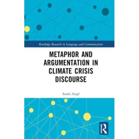 Metaphor and Argumentation in Climate Crisis Discourse