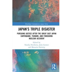 Japan’s Triple Disaster: Pursuing Justice after the Great East Japan Earthquake, Tsunami, and Fukushima Nuclear Accident