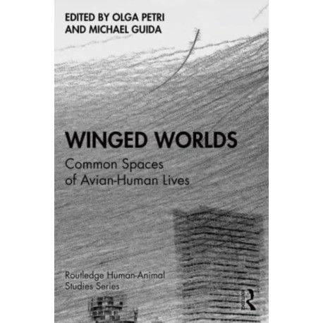 Winged Worlds: Common Spaces of Avian-Human Lives