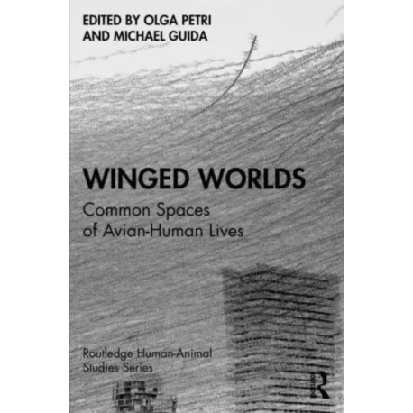 Winged Worlds: Common Spaces of Avian-Human Lives