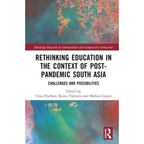 Rethinking Education in the Context of Post-Pandemic South Asia: Challenges and Possibilities