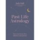 Past Life Astrology: How your former lives influence your present