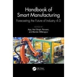 Handbook of Smart Manufacturing: Forecasting the Future of Industry 4.0