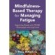 Mindfulness-Based Therapy for Managing Fatigue: Supporting People with ME/CFS, Fibromyalgia and Long Covid