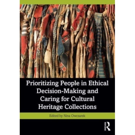 Prioritizing People in Ethical Decision-Making and Caring for Cultural Heritage Collections