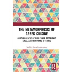 The Metamorphosis of Greek Cuisine: An Ethnography of Deli Foods, Restaurant Smells and Foodways of Crisis