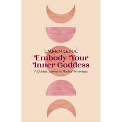 Embody Your Inner Goddess: A Guided Journey to Radical Wholeness