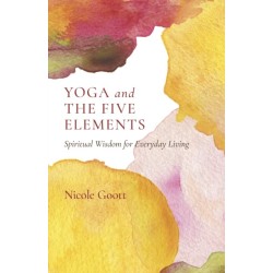Yoga and the Five Elements: Spiritual Wisdom for Everyday Living