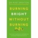 The Burning Bright Without Burning Out: The anti-burnout workbook for busy professionals