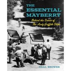 The Essential Mayberry: Behind the Scenes of The Andy Griffith Show