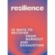 Resilience: 10 ways to recover from burnout and exhaustion