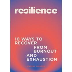 Resilience: 10 ways to recover from burnout and exhaustion