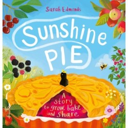 Sunshine Pie: A story to grow, bake and share
