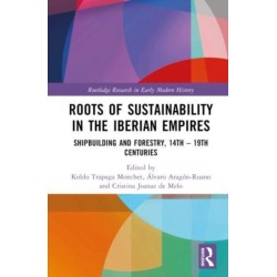 Roots of Sustainability in the Iberian Empires: Shipbuilding and Forestry, 14th - 19th Centuries