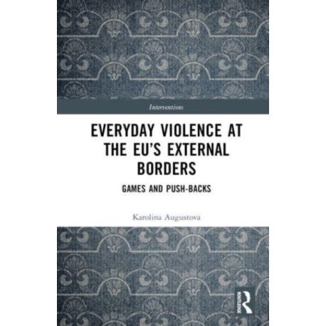 Everyday Violence at the EU’s External Borders: Games and Push-backs