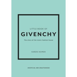 The Little Book of Givenchy: The story of the iconic fashion house