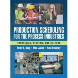 Production Scheduling for the Process Industries: Strategies, Systems, and Culture