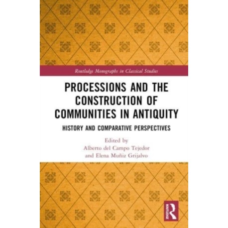 Processions and the Construction of Communities in Antiquity: History and Comparative Perspectives