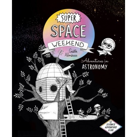 Super Space Weekend: Adventures in Astronomy