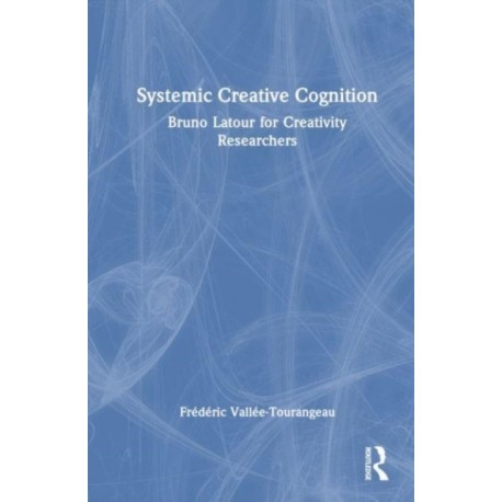 Systemic Creative Cognition: Bruno Latour for Creativity Researchers