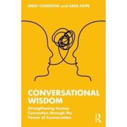 Conversational Wisdom: Strengthening Human Connection through the Power of Conversation