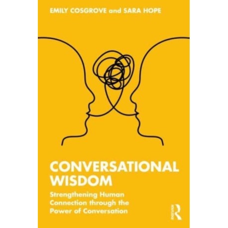 Conversational Wisdom: Strengthening Human Connection through the Power of Conversation