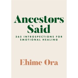 Ancestors Said: 365 Introspections for Emotional Healing