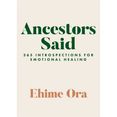 Ancestors Said: 365 Introspections for Emotional Healing