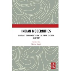 Indian Modernities: Literary Cultures from the 18th to the 20th Century